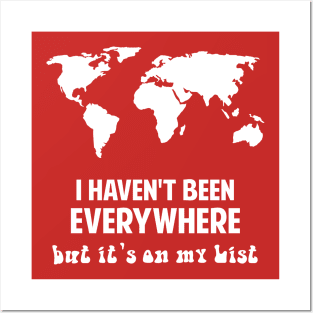 I haven't been Everywhere - Travel Lover Gifts World Map Posters and Art